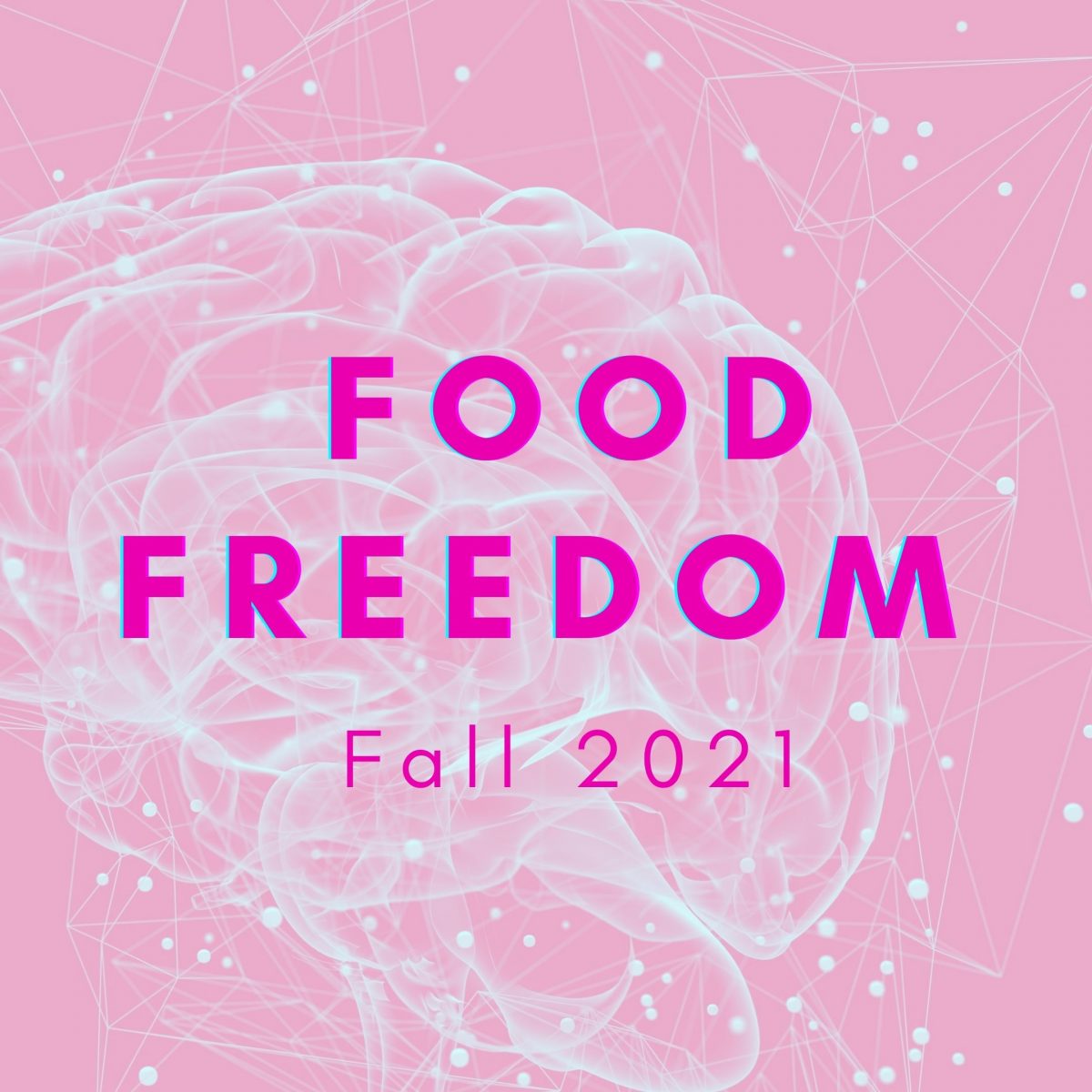 Food Freedom Fall 2021 » BrainBased Wellness