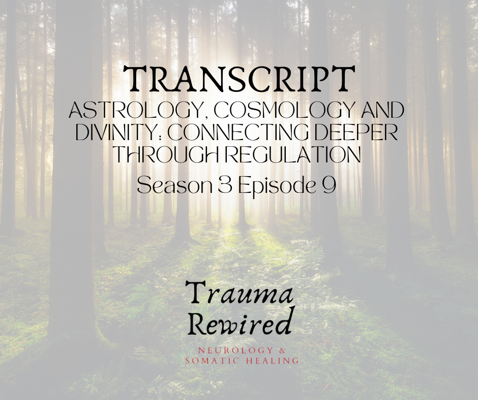 Featured image for “S3 E9 TRANSCRIPT Astrology, Cosmology and Divinity: Connecting Deeper Through Regulation”
